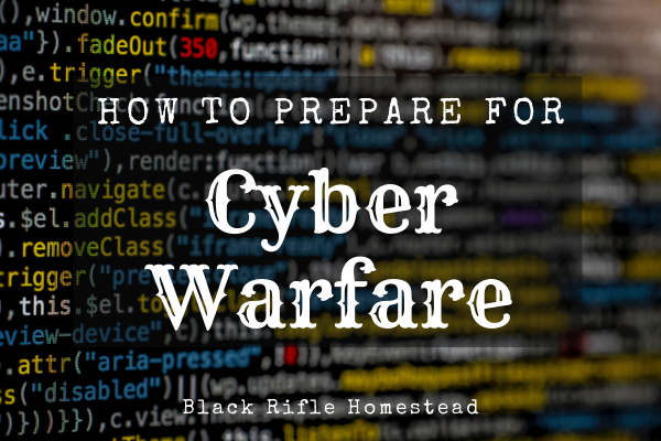 How to Prepare for Cyber Warfare in the United States – Black Rifle ...